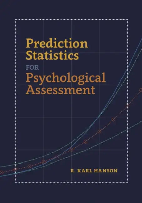 Prediction Statistics for Psychological Assessment by PhD Hanson R. Karl
