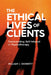 The Ethical Lives of Clients: Transcending Self-Interest in Psychotherapy by William J. Doherty