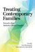 Treating Contemporary Families: Toward a More Inclusive Clinical Practice by Scott W. Browning, Bradley Matheus Van Eeden-Moorefield