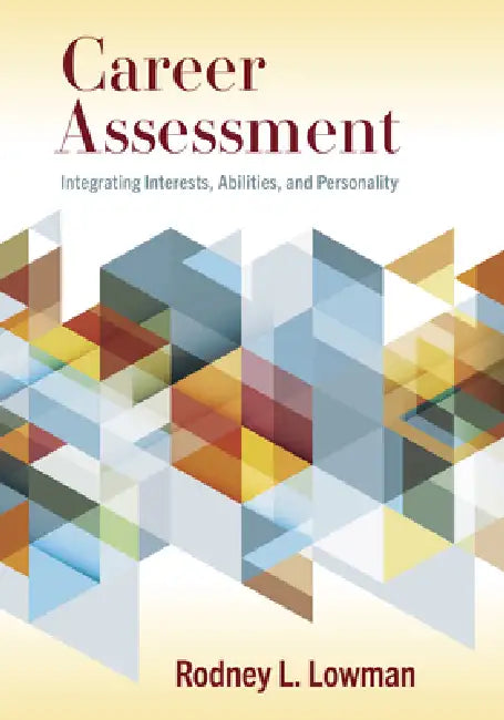 Career Assessment: Integrating Interests, Abilities, and Personality by Rodney L. Lowman