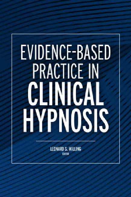 Evidence-Based Practice in Clinical Hypnosis by Leonard Milling
