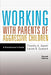 Working with Parents of Aggressive Children: A Practitioner's Guide by Timothy A. Cavell, Lauren B. Quetsch