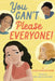 You Can't Please Everyone! by Ellen Flanagan Burns