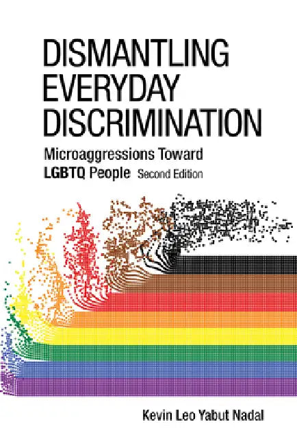 Dismantling Everyday Discrimination: Microaggressions Toward LGBTQ People by Kevin Leo Yabut Nadal