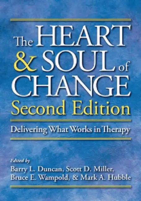 The Heart and Soul of Change by Barry L. Duncan
