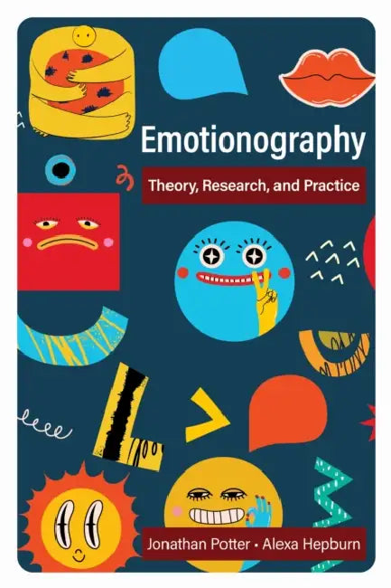 Emotionography: Theory, Research, and Practice by Jonathan Potter, Alexa Hepburn