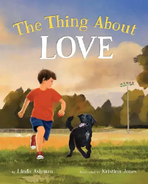 The Thing about Love by Linda Ashman