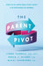 The Parent Pivot: What to Do When Your Young Adult Is in Psychological Distress by Lynne Carroll