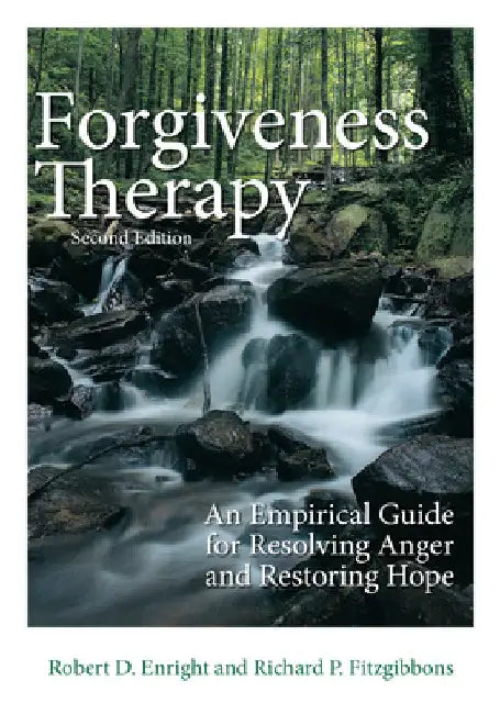 Forgiveness Therapy: An Empirical Guide for Resolving Anger and Restoring Hope by Robert D. Enright