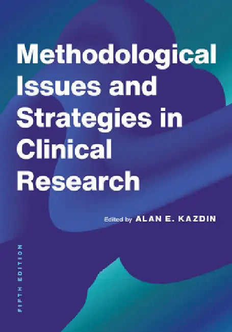 Methodological Issues and Strategies in Clinical Research by Alan E. Kazdin
