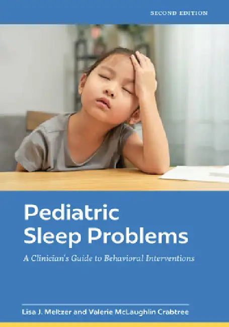 Pediatric Sleep Problems: A Clinician's Guide to Behavioral Interventions by PhD Meltzer Lisa J., Valerie McLaughlin Crabtree