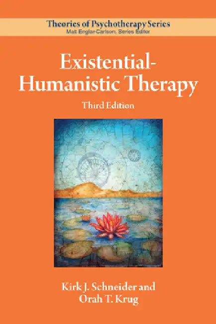 Existential-Humanistic Therapy by Kirk J. Schneider
