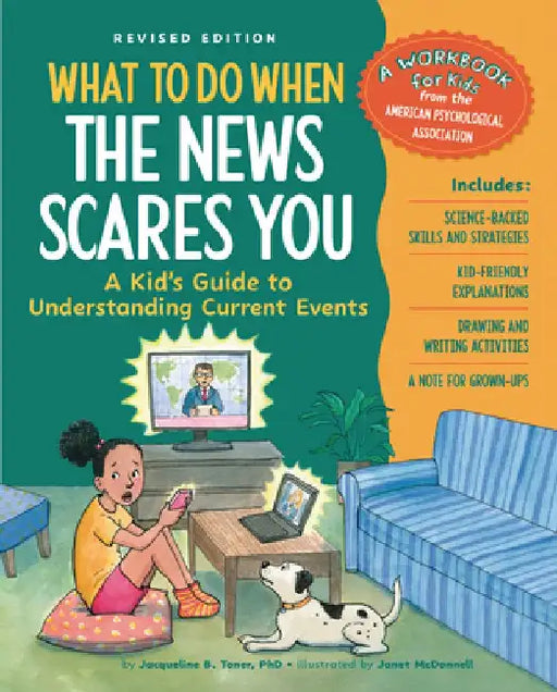 What to Do When the News Scares You, Revised Edition: A Kid's Guide to Understanding Current Events by Jacqueline B. Toner