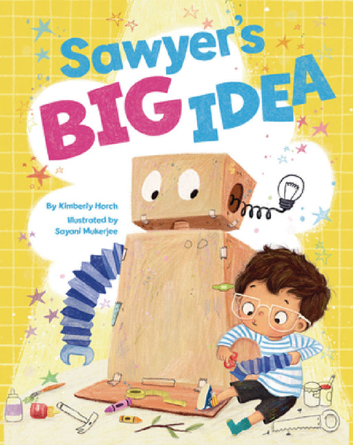 Sawyer's Big Idea by Kimberly Horch, Sayani Mukherjee