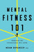 Mental Fitness 101: Principles for Psychological Well-Being by Noam Shpancer