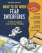 What to Do When Fear Interferes, Revised Edition: A Kid's Guide to Overcoming Phobias by Claire A. B. Freeland, Jacqueline B. Toner, Janet McDonnell