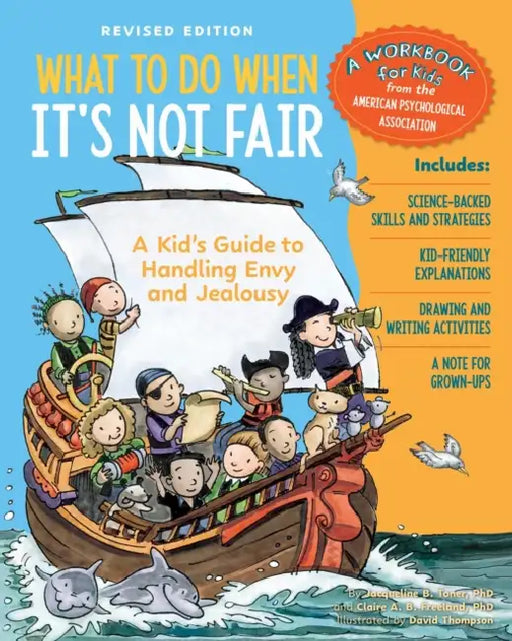 What to Do When It's Not Fair, Revised Edition: A Kid's Guide to Handling Envy and Jealousy by Claire A. B. Freeland, Jacqueline B. Toner, David Thompson