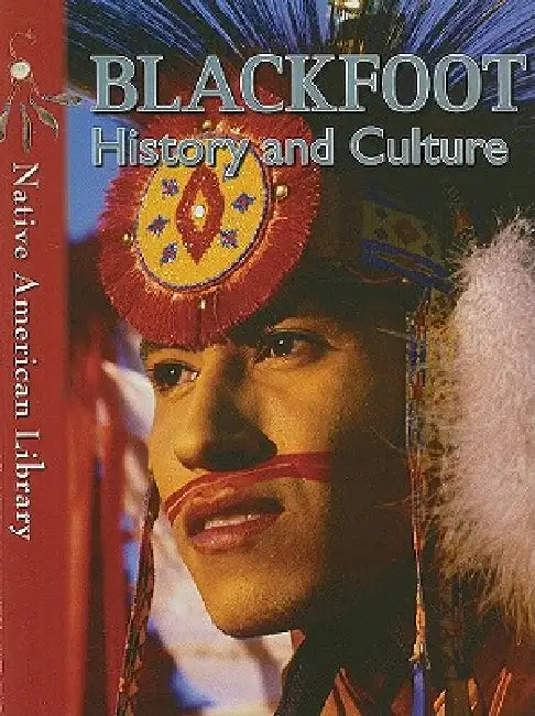 Blackfoot History and Culture by Mary A. Stout, Helen Dwyer