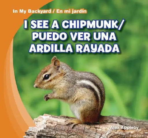 I See a Chipmunk / Puedo Ver Una Ardilla Rayada by Alex Appleby