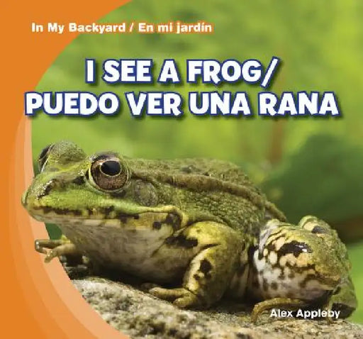 I See a Frog / Puedo Ver Una Rana by Alex Appleby