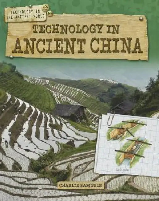 Technology in Ancient China by Charlie Samuels