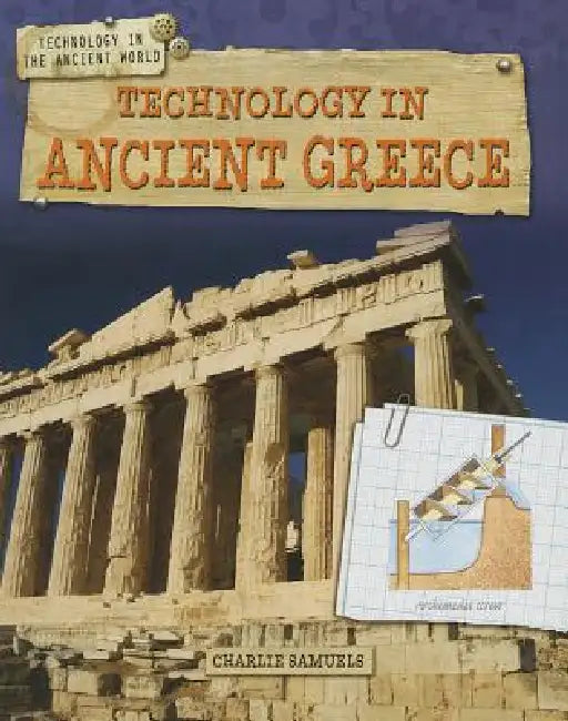 Technology in Ancient Greece by Charlie Samuels