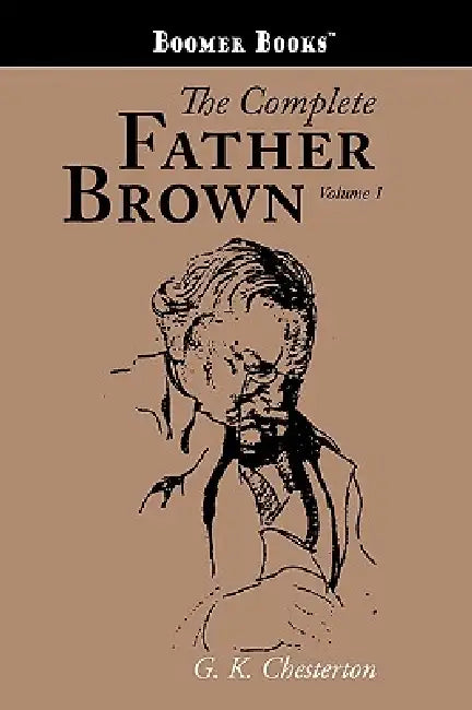 The Complete Father Brown volume 1 by G. K. Chesterton
