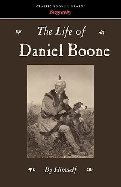 The Life of Daniel Boone by Daniel Boone