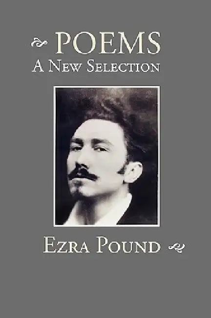 Poems: A New Selection by Ezra Pound
