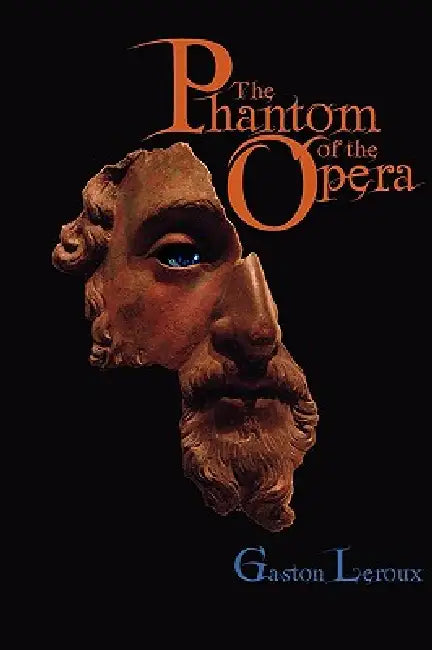 The Phantom of the Opera by Gaston LeRoux