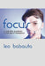 Focus: A Simplicity Manifesto in the Age of Distraction by Leo Babauta