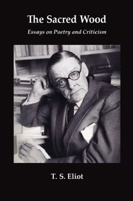The Sacred Wood by T. S. Eliot