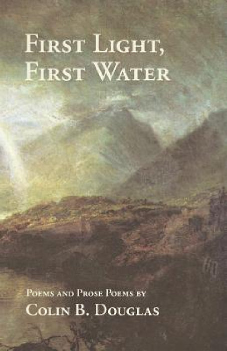 First Light, First Water by Colin B. Douglas