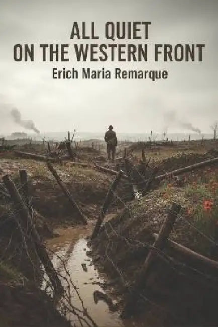 All Quiet on the Western Front by Erich Maria Remarque