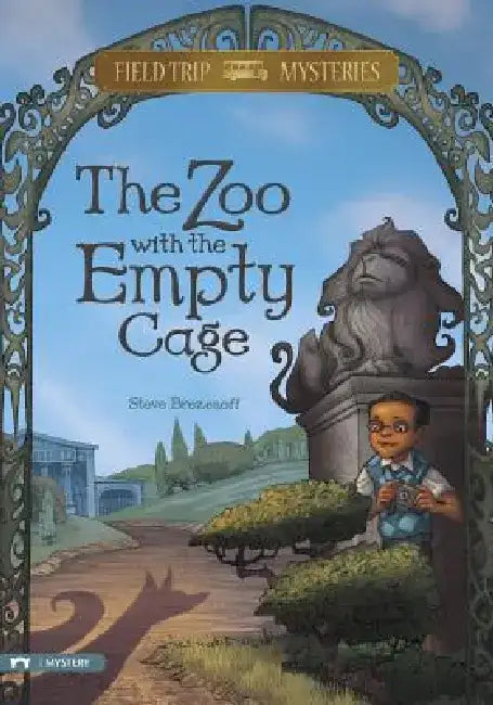 Field Trip Mysteries: The Zoo with the Empty Cage by Steve Brezenoff