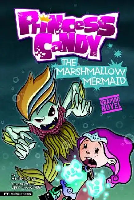 The Marshmallow Mermaid: Princess Candy by Michael Dahl