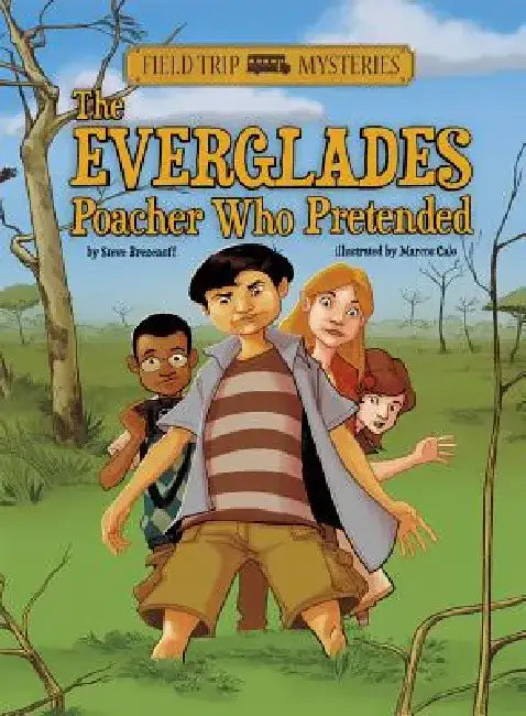 Field Trip Mysteries: The Everglades Poacher Who Pretended by Steve Brezenoff