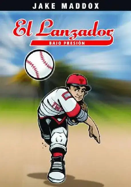 El Lanzador Bajo Presion by Jake Maddox