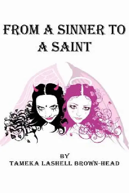 From A Sinner To A Saint by Tameka Lashell Brown-Head