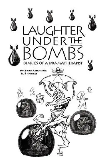 Laughter Under the Bombs: Diaries of a Dramatherapist by Sharif Abdunnur, Js Hartley