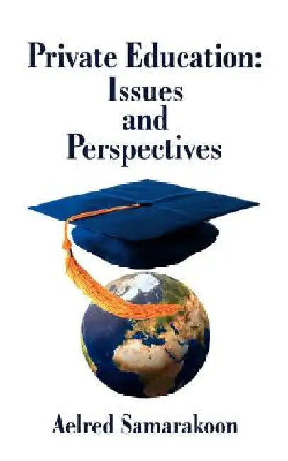 Private Education: Issues and Perspectives by Aelred Samarakoon