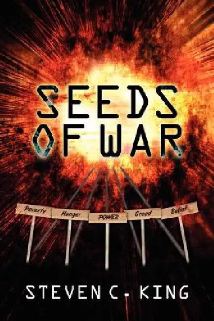 Seeds Of War by Steven C. King