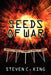 Seeds Of War by Steven C. King