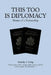 This Too Is Diplomacy by Dorothy J. Irving