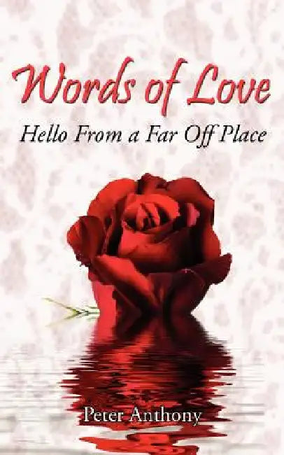 Words of Love: Hello From a Far Off Place by Peter Anthony