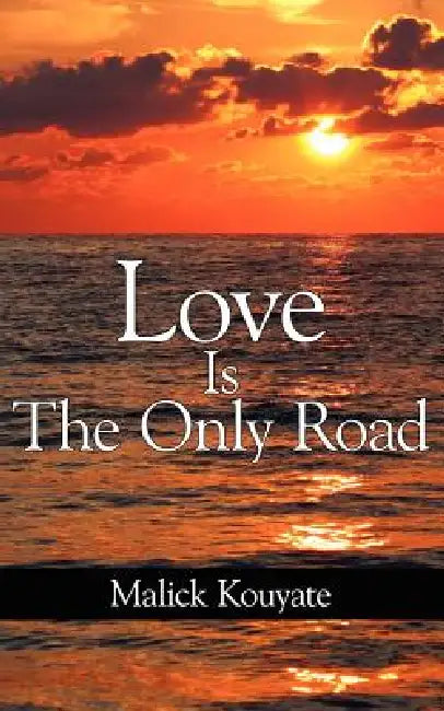 Love Is The Only Road by Malick Kouyate