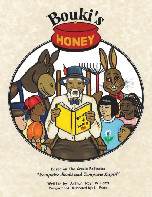 Bouki's Honey: The Creole (And Cajun) Folktales of Bouki and Lapin: Volume 1 by Arthur Roy Williams, L. Foote