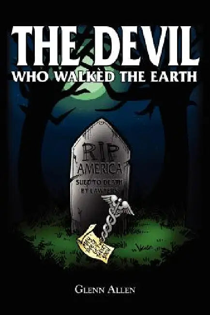 The Devil Who Walked The Earth: My Life as a Hospitalist by Glenn Allen