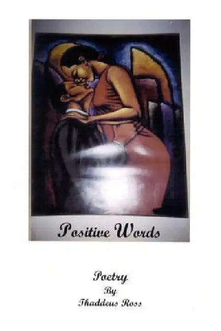 Positive Words: Poetry by Thaddeus Ross