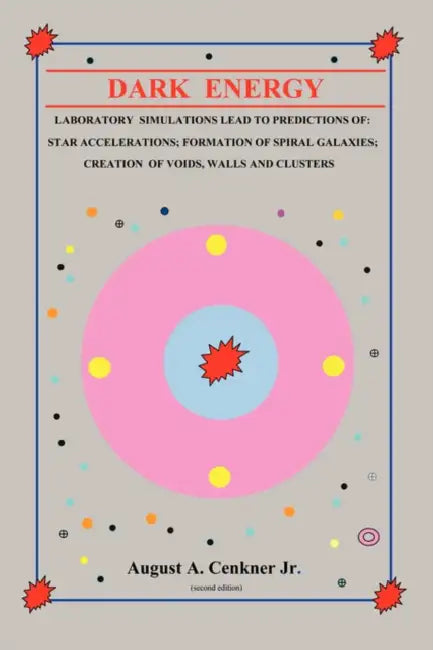 Dark Energy -- Laboratory Simulations Lead to Predictions of: Star Acceleration; Formation of Spiral Galaxies; Creation of Voids, Walls, and Clusters by Jr. Cenkner August A.
